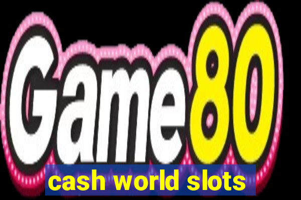 cash world slots